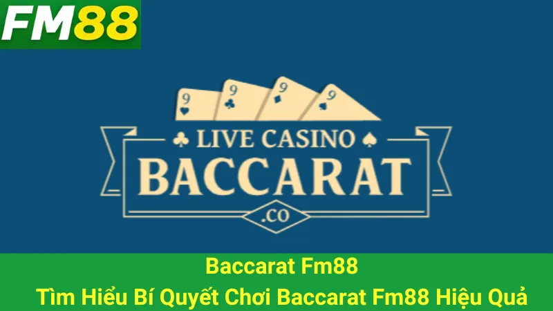 Baccarat Fm88: Tìm Hiểu Bí Quyết Chơi Baccarat Fm88 Hiệu Quả 3 Baccarat Fm88: Tìm Hiểu Bí Quyết Chơi Baccarat Fm88 Hiệu Quả