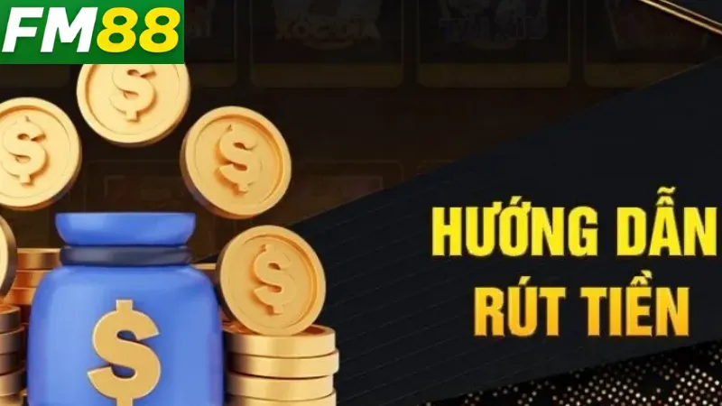 Rút Tiền Fm88 - Khám Phá Cách Để Có Thể Rút Tiền Nhanh Nhất 3 Những mẹo để rút tiền Fm88 nhanh hơn