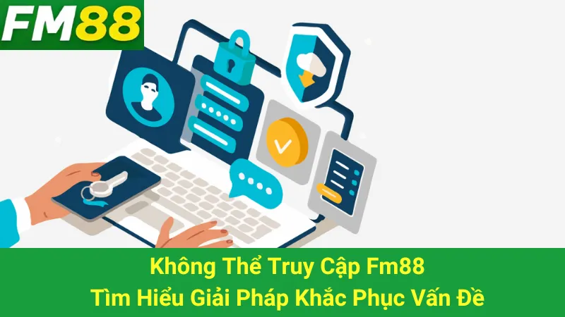 Không Thể Truy Cập Fm88: Tìm Hiểu Giải Pháp Khắc Phục Vấn Đề