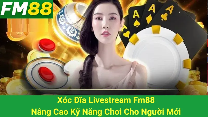 Xóc Đĩa Livestream Fm88: Nâng Cao Kỹ Năng Chơi Cho Người Mới 5 Xóc Đĩa Livestream Fm88: Nâng Cao Kỹ Năng Chơi Cho Người Mới